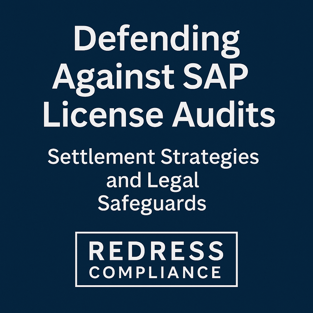 Defending Against SAP License Audits – Settlement Strategies and Legal Safeguards